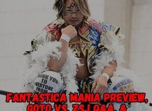 Keepin' It Strong Style - EP 378 - Fantastica Mania Preview, Goto vs. ZSJ Q&A, & Remembering Gran Hamada