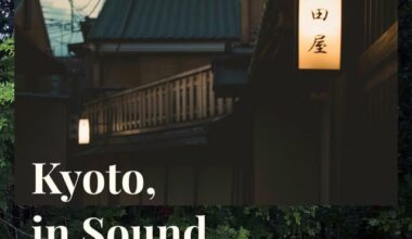 Kyoto, in Sound; the podcast where I ask Kyoto locals to share their favourite sound, Episode 04